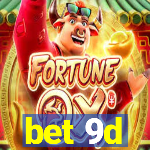 bet 9d